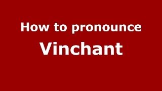 How to pronounce Vinchant
