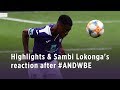 Highlights & Sambi Lokonga's reaction after #ANDWBE