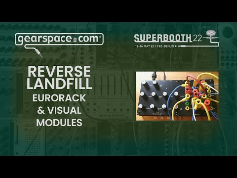 Reversed Landfill Eurorack & Visual Modules - Gearspace @ Superbooth 2022