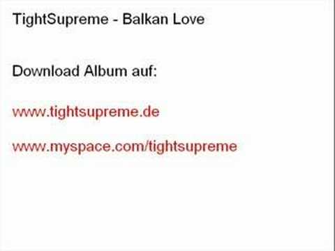 TightSupreme - Balkan love