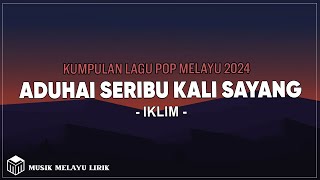 Download lagu Iklim - Aduhai Seribu Kali Sayang ( Lirik ) mp3 Download lagu Iklim - Aduhai Seribu Kali Sayang ( Lirik ) mp3
