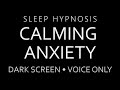 Sleep Hypnosis for Calming Anxiety Dark Screen, Voice Only, Guided Sleep Meditation