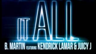 B. Martin ft. Kendrick Lamar & Juicy J - I Want It All