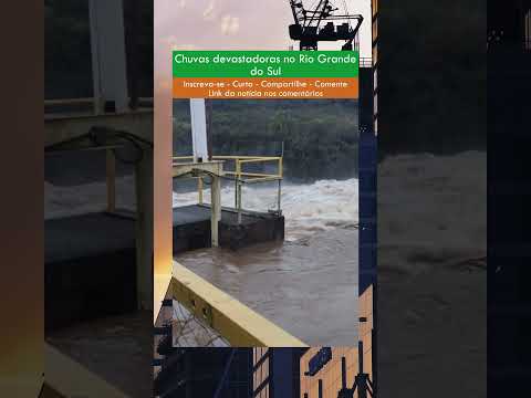 Chuvas devastadoras no Rio Grande do Sul #noticias