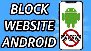 How to block website on Android phone (FULL GUIDE)