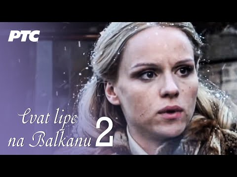 Cvat lipe na Balkanu | Epizoda 2 (domaća serija) HD