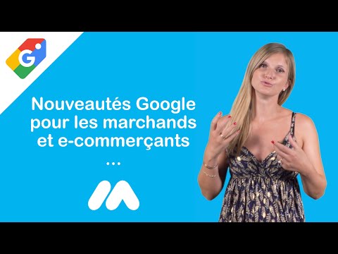 Nouveautés Google pour les marchands et e-commerçants - Tuto e-commerce - Market Academy
