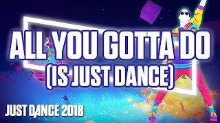 Just Dance 2018: All You Gotta Do (Is Just Dance) by Just Dance Team | Official Track Gameplay [US]