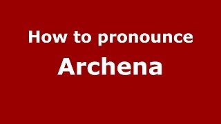 How to pronounce Archena