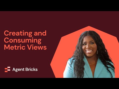 Watch: Creating and Consuming Metric Views