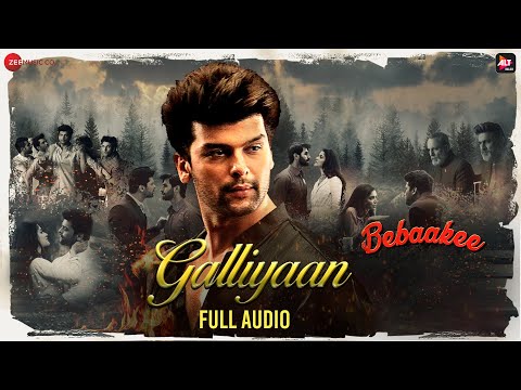 Galliyaan - Full Audio | Bebaakee | Kushal Tandon & Shivjyoti Rajput | Akhil Sachdeva & Asees Kaur