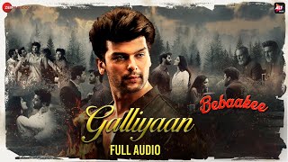 Galliyaan - Full Audio  Bebaakee  Kushal Tandon &a