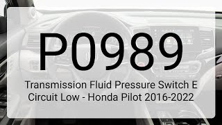 DTC P0989 Transmission Fluid Pressure Switch E Circuit Low - Honda Pilot 2016-2022