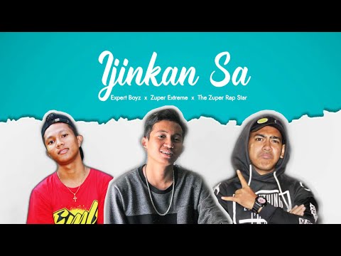 Ijinkan sa || Expert Boyz x Zuper Extreme x The Zuper Rap