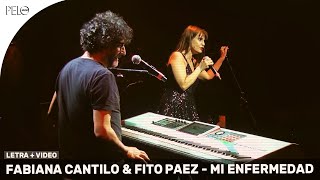 Mi Enfermedad - Fabiana Cantilo &amp; Fito Páez (Letra)