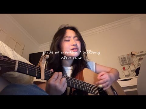 Pride of a Father by Hillsong // worship cover by claire
