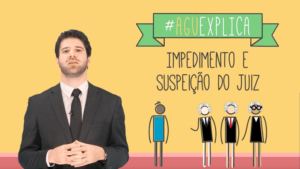 AGU Explica - Impedimento e Suspeição do Juiz