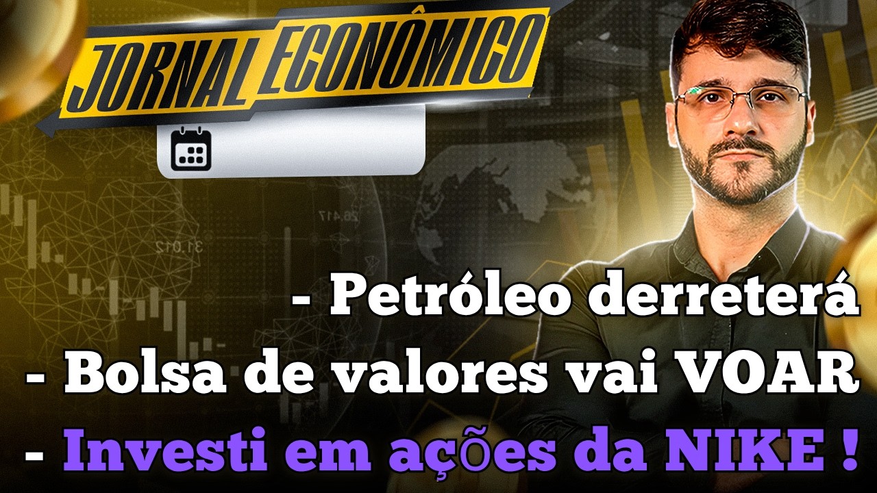 🕕💲JORNAL ECONÔMICO - Bolsa de valores EXPLODIRÁ em breve? Derretimento do Petróleo. Investi em NIKE