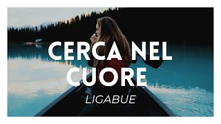 Ligabue - Cerca nel cuore