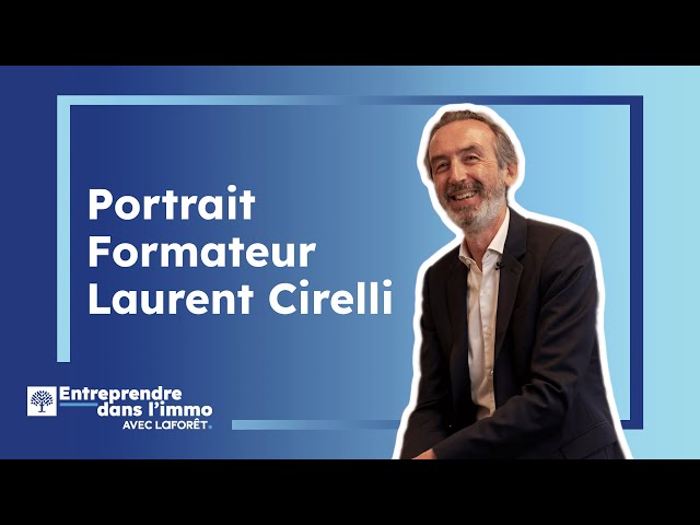 Interview de Laurent Cirelli : comment se déroule la formation chez Laforêt ?