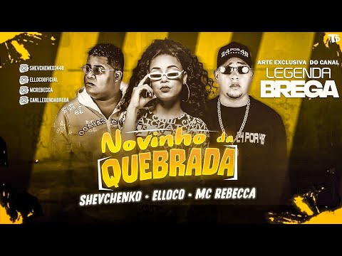 SHEVCHENKO E ELLOCO FEAT. MC REBECCA - NOVINHO DA QUEBRADA - REMIX BREGA FUNK