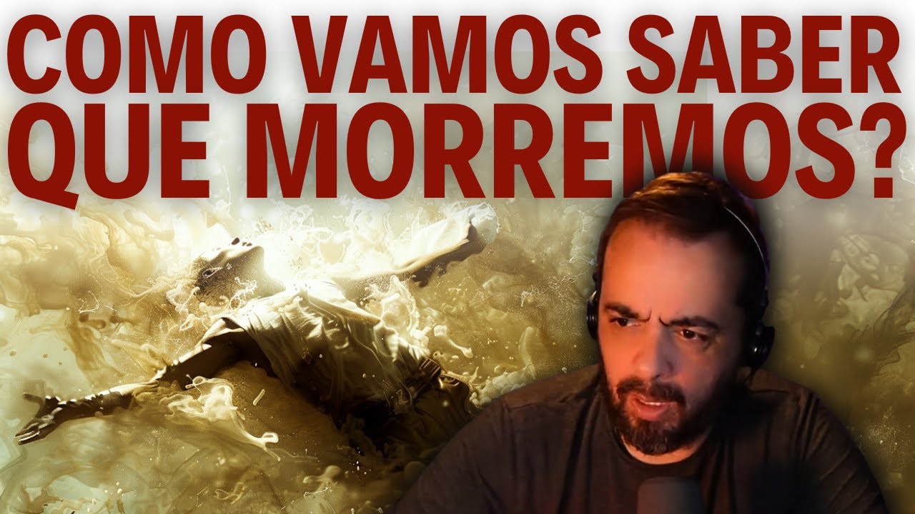 COMO VAMOS SABER QUE MORREMOS?