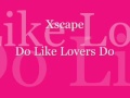 Xscape (Do Like Lovers Do)