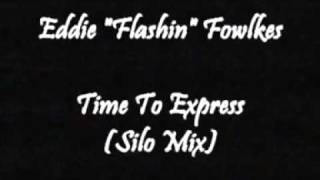 Eddie Flashin Fowlkes - Time To Express (Silo Mix)