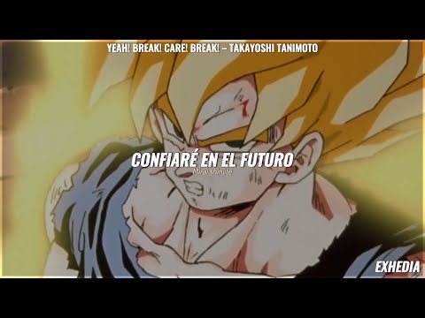 『AMV』 Dragon Ball Kai ED.1 || 『 Yeah! Break! Care! Break! 』 — Takayoshi Tanimoto || Sub. Español ♡