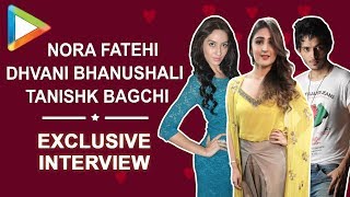 Dilbar - Nora Fatehi | Dhvani Bhanushali | Tanishk Bagchi | FULL - INTERVIEW
