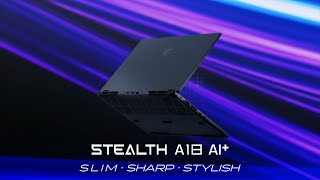 MSI Stealth A18 AI+ - Slim．Sharp．Stylish | MSI