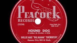 1st RECORDING OF: Hound Dog - Willie Mae “Big Mama” Thornton (1952) (#1 R&amp;B hit for 7 weeks)