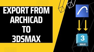 How to export from ArchiCad to 3ds Max | 3d modeling