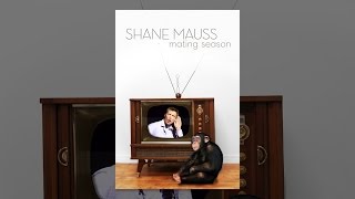 Shane Mauss: Mating Season