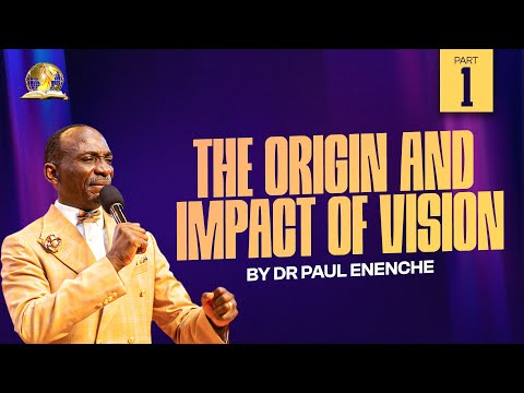 THE ORIGIN AND OF VISION || PT 1 || BY DR PAUL ENENCHE