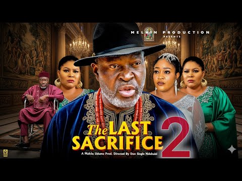 LAST SACRIFICE  season 2 - KANAYO. O. KANAYO, MARY UCHE, RITA ARUM | 2025 latest Nigerian movie 