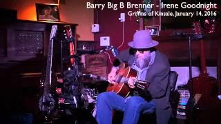 Goodnight Irene - Barry Big B Brenner