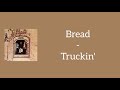 Bread -  Truckin' (Lyrics)