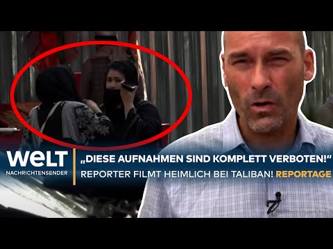 AFGHANISTAN: "Diese Aufnahmen sind komplett verboten!" WELT-Reporter filmt heimlich bei den Taliban!