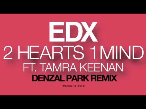 EDX feat. Tamra Keenan - 2 Hearts 1 Mind (Denzal Park Remix) [PinkStar Records]