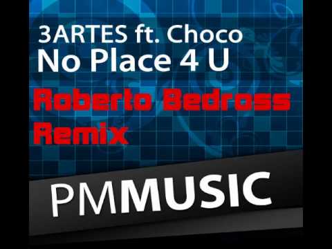 3artes ft. Choco - No Place 4 U (Roberto Bedross Remix)
