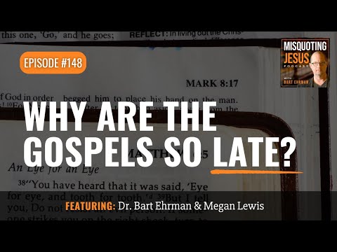 Why are the Gospels so Late?