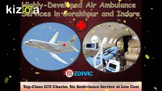 Awesome Life-Saver ICU Air Ambulance Services in Gorakhpur by Medivic