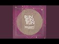 Run Run Run