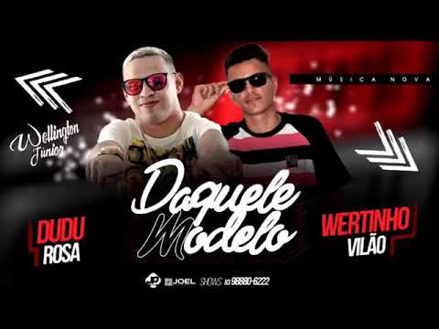 DUDU ROSA Feat WERTINHO VILÃO - DAQUELE MODELO