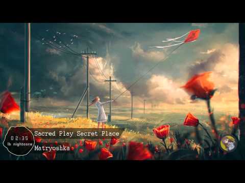 Nightcore - Sacred Play Secret Place