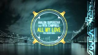 Avalon Superstar featuring Rita Campbell - All My Love (Soul Seekerz Remix)