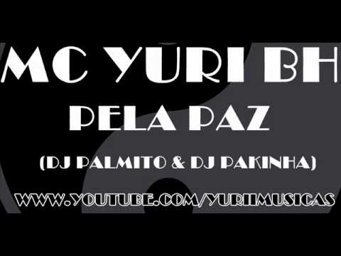 MC YURI BH - PELA PAZ (DJ PALMITO E DJ PAKINHA) ' [ YURII MUSICAS ® ]
