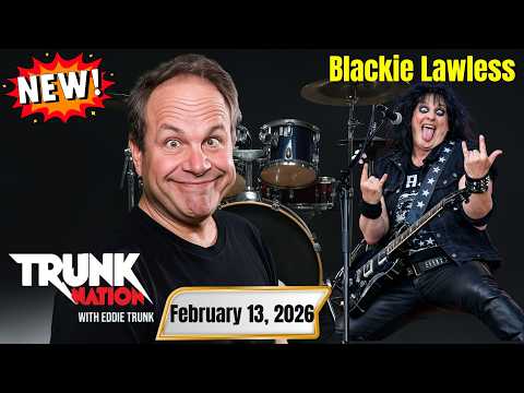 Trunk Nation with Eddie Trunk February 13, 2026 Blackie Lawless