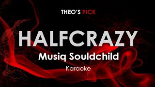 Halfcrazy - Musiq Soulchild karaoke